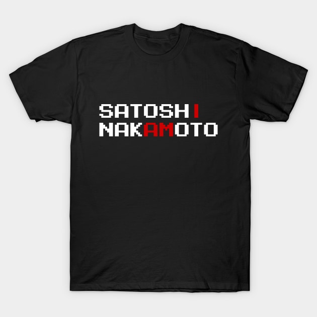 I AM SATOSHI NAKAMOTO T-Shirt by tinybiscuits